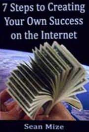 7 Steps to Creating Your Own Success on the Internet