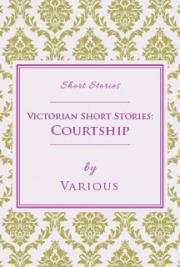 Victorian Short Stories: Courtship