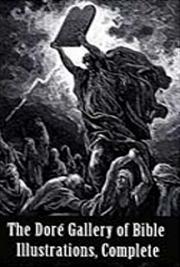 The Dor&eacute; Gallery of Bible Illustrations, Complete