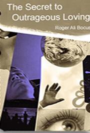 The Secret to Outrageous Loving