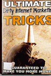 Ultimate Dirty Internet Marketing Tricks