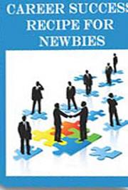 Career Success Recipe for Newbies