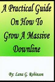 A Practical Guide On How to Grow A Massive Down Line