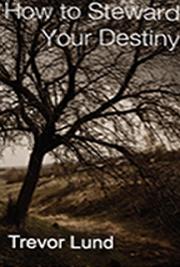 How to Steward Your Destiny