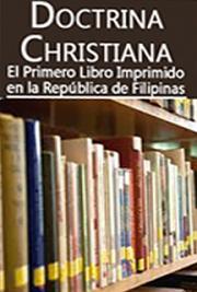Doctrina Christiana-El Primero Libro Imprimido en la Rep&uacute;blica  de Filipinas