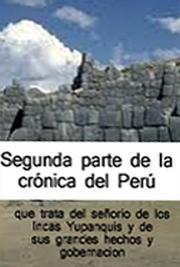 Segunda Parte de la Cr&oacute;nica del Per&uacute;, que Trata del Se&ntilde;orio de los Incas Yupanquis y de sus Grandes Hechos y Gobernaci&oacute;n