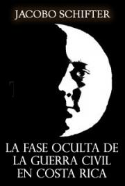La Fase Oculta de la Guerra Civil en Costa Rica