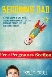 Becoming Dad: A True Story of One Man's Transformation from Clueless Husband to Involved Father