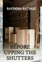 Before Upping the Shutters