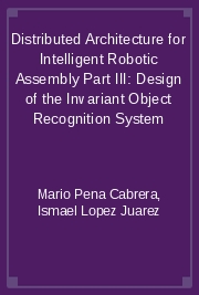 Distributed Architecture for Intelligent Robotic Assembly Part III: Design of the Invariant Object Recognition System