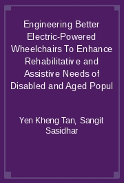 Engineering Better Electric-Powered Wheelchairs To Enhance Rehabilitative and Assistive Needs of Disabled and Aged Popul