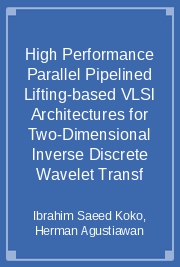 High Performance Parallel Pipelined Lifting-based VLSI Architectures for Two-Dimensional Inverse Discrete Wavelet Transf