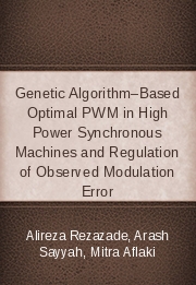Genetic Algorithm&ndash;Based Optimal PWM in High Power Synchronous Machines and Regulation of Observed Modulation Error