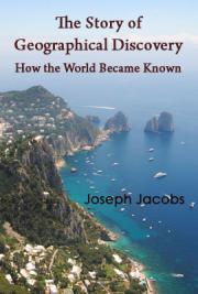 The Story of Geographical Discovery: How the World Became Known