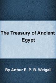 The Treasury of Ancient Egypt: Miscellaneous Chapters on Ancient Egyptian History and Archaeology