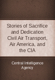 Stories of Sacrifice and Dedication: Civil Air Transport, Air America, and the CIA