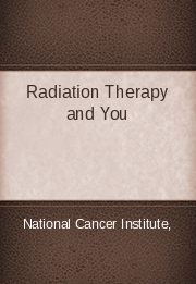 Radiation Therapy and You