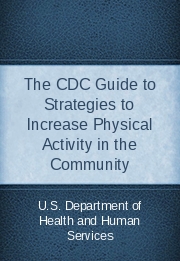 The CDC Guide to Strategies to Increase Physical Activity in the Community