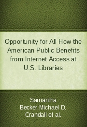 Opportunity for All How the American Public Benefits from Internet Access at U.S. Libraries
