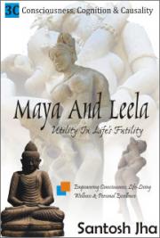 Maya And Leela: Utility in Life&rsquo;s Futility