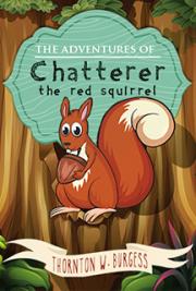 The Adventures of Chatterer the Red Squirrel