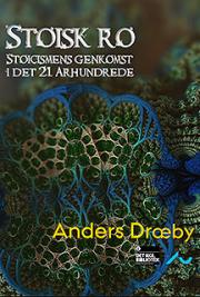 Stoisk ro. Stoicismens Genkomst i det 21. &aring;rhundrede