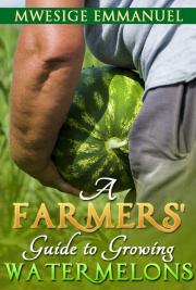 A Farmers' Guide to Growing Watermelons
