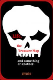 Life, the Treasure Map and Something or Another