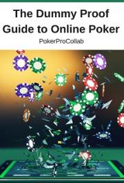 The Dummy Proof Guide to Online Poker