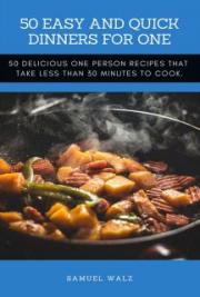 50 Easy And Quick Dinners For One