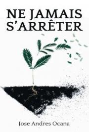 NE JAMAIS S&rsquo;ARR&Ecirc;TER
