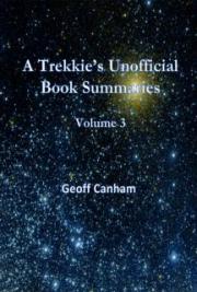 A Trekkie&rsquo;s Unofficial Book Summaries Volume Three