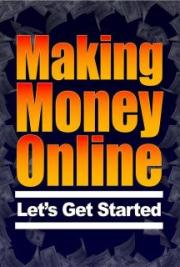 Making Money Online: Let&rsquo;s Get Started