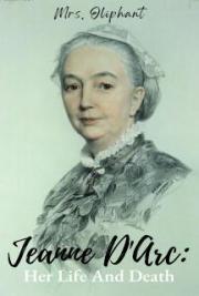 Jeanne D'Arc: Her Life And Death