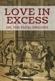 Love in Excess; or, the Fatal Enquiry