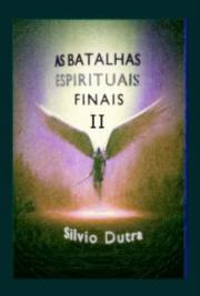 As Batalhas Espirituais Finais - Parte 2