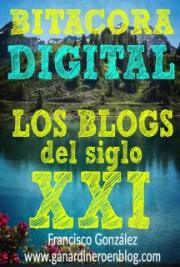 Bit&aacute;cora digital en El siglo 21 la influencia de los blogs - reporte