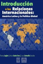 Introducci&oacute;n a las Relaciones Internacionales: Am&eacute;rica Latina y la Pol&iacute;tica Global