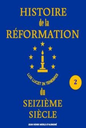 Histoire de la R&eacute;formation du Seizi&egrave;me Si&egrave;cle_Vol 2