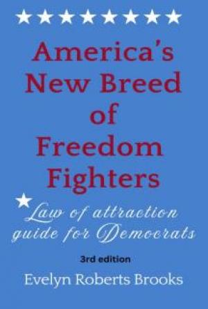 America&rsquo;s New Breed of Freedom Fighters: Law of Attraction Guide for Democrats, 3rd edition