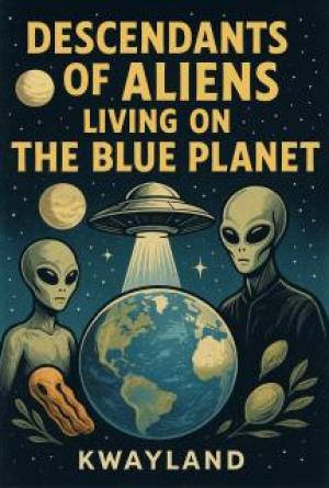 Descendants of Aliens Living on the Blue Planet