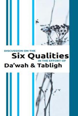 Six Qualities of Da&rsquo;wah & Tabligh