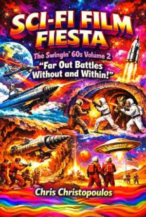 Sci-Fi Film Fiesta, The Swingin' 60s - Volume 2 Far Out Battles Without and Within