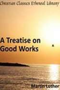 A Treatise on Good Works