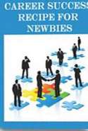 Career Success Recipe for Newbies
