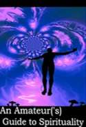 An Amateur's Guide to Spirituality