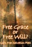 Free Grace or Free Will? - God's Free Salvation Plan