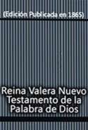 Reina Valera Nuevo Testamento de la Palabra de Dios (Edici&oacute;n Publicada en 1865)