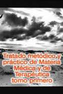 Tratado Metódico y Práctico de Materia Médica y de Terapéutica--Tomo Primero
