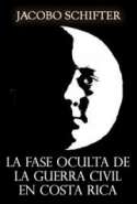 La Fase Oculta de la Guerra Civil en Costa Rica